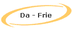 Da - Frie