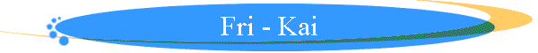 Fri - Kai