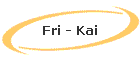 Fri - Kai